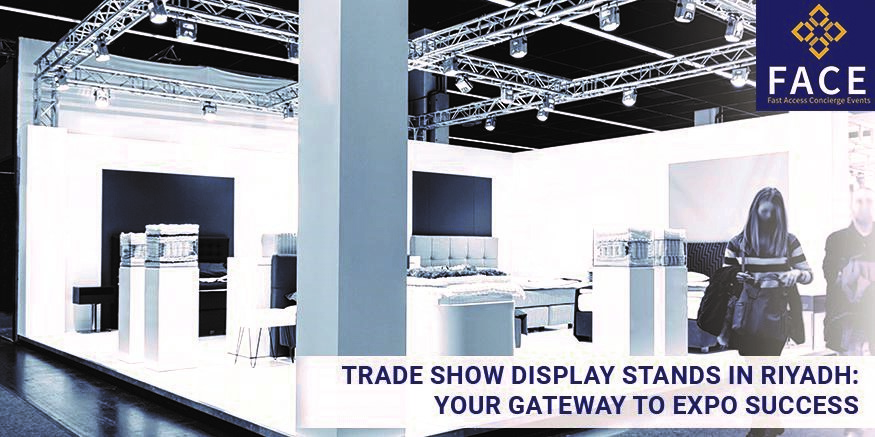 Trade Show Display Stands Riyadh | Amplify Your Expo Success in 2023